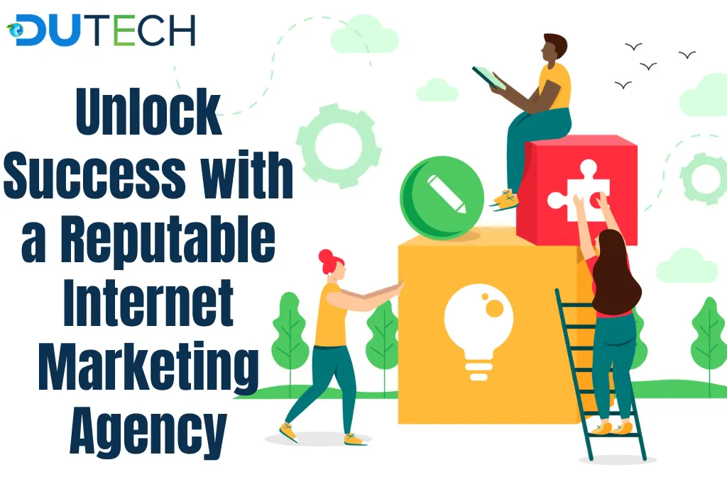 Unlock Success with a Reputable Internet Marketing Agency