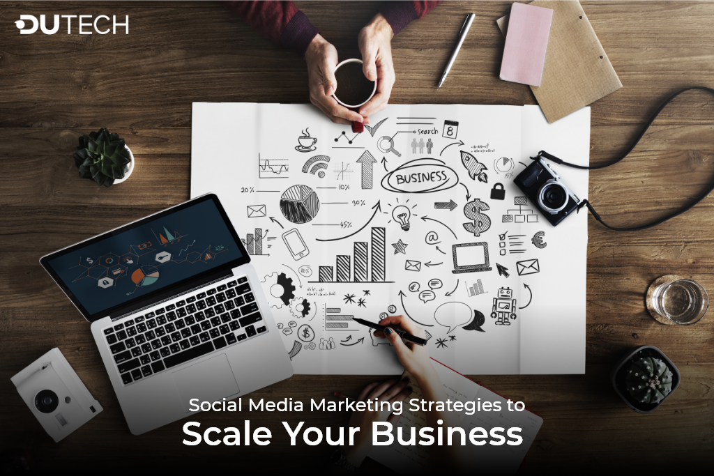 Social Media Marketing Strategies to Scale Your Business