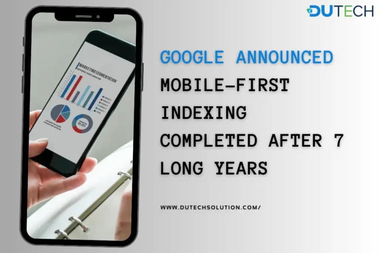 Google Announced Mobile-First Indexing Completed after 7 Long Years