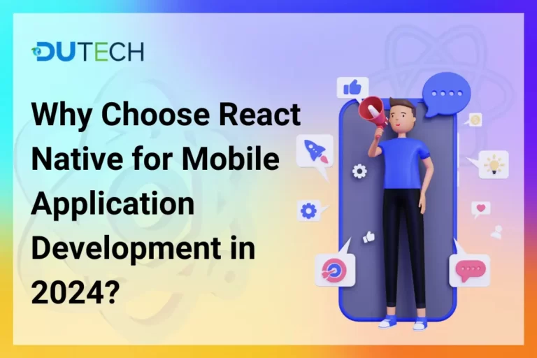 Why Choose React Native for Mobile Application Development in 2024